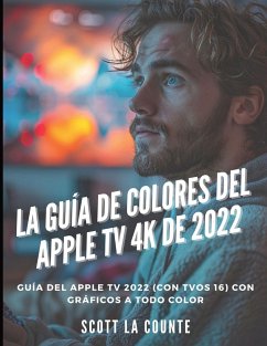 La Guía De Colores Del Apple TV 4K De 2022 - La Counte, Scott