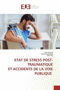 ETAT DE STRESS POST-TRAUMATIQUE ET ACCIDENTS DE LA VOIE PUBLIQUE - Sellami, Rim;Guermazi, Fatma;Feki, Ines