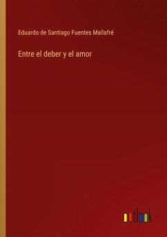 Entre el deber y el amor - Santiago Fuentes Mallafré, Eduardo de