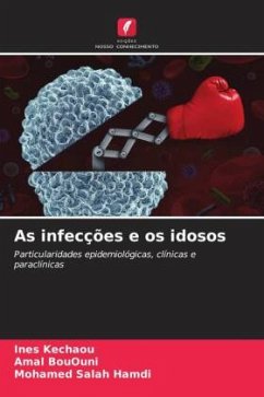 As infecções e os idosos - Kechaou, Ines;BouOuni, Amal;Hamdi, Mohamed Salah