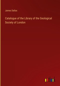 Catalogue of the Library of the Geological Society of London