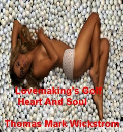 Lovemaking's Golf, Heart And Soul (eBook, ePUB) - Wickstrom, Thomas Mark