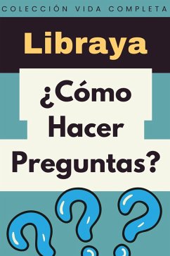 ¿Cómo Hacer Preguntas? (Colección Vida Completa, #27) (eBook, ePUB) - Libraya