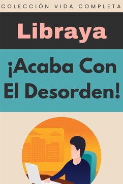 ¡Acaba Con El Desorden! (Colección Vida Completa, #26) (eBook, ePUB) Cover ¡Acaba Con El Desorden! (Colección Vida Completa, #26) (eBook, ePUB)