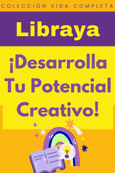 ¡Desarrolla Tu Potencial Creativo! (Colección Vida Completa, #35) (eBook, ePUB)