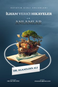 Ilham Verici Hikayeler ve Anlamlar (eBook, ePUB) - Ali, Alaaeldin Ilham Verici Hikayeler ve Anlamlar (eBook, ePUB) - Ali, Alaaeldin
