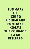 Summary of Ichiro Kishimi & Fumitake Koga's The Courage to Be Disliked (eBook, ePUB)