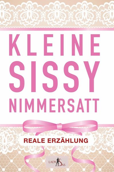 Kleine Sissy Nimmersatt (eBook, ePUB) Kleine Sissy Nimmersatt (eBook, ePUB)