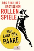 Das Buch der erotischen Rollenspiele: Neue Lust für Paare (eBook, ePUB) Das Buch der erotischen Rollenspiele: Neue Lust für Paare (eBook, ePUB)