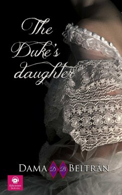 The Duke's Daughter (The Daughters, #3) (eBook, ePUB) - Beltrán, Dama