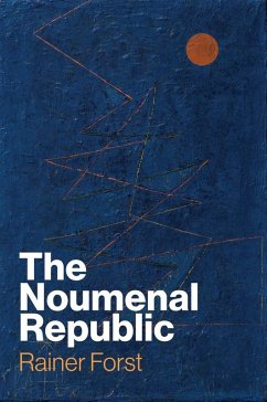 The Noumenal Republic (eBook, ePUB) - Forst, Rainer