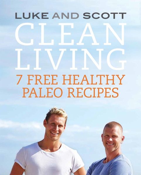 Clean Living: 7 Free Healthy Paleo Recipes (eBook, ePUB) Clean Living: 7 Free Healthy Paleo Recipes (eBook, ePUB)
