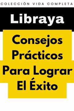Consejos Prácticos Para Lograr El Éxito (Colección Vida Completa, #30) (eBook, ePUB) Cover Consejos Prácticos Para Lograr El Éxito (Colección Vida Completa, #30) (eBook, ePUB)