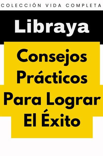 Consejos Prácticos Para Lograr El Éxito (Colección Vida Completa, #30) (eBook, ePUB)