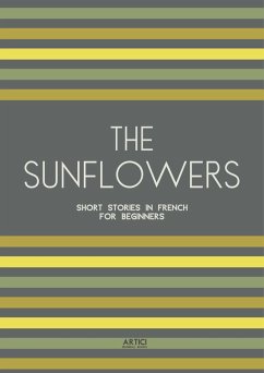 The Sunflowers: Short Stories in French for Beginners (eBook, ePUB) - Books, Artici Bilingual