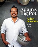 Adam's Big Pot: Asian Desserts (eBook, ePUB) Adam's Big Pot: Asian Desserts (eBook, ePUB)