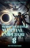 The Ultimate Celestial Martial Emperor: An Isekai Cultivation Progression Fantasy Novel (eBook, ePUB)