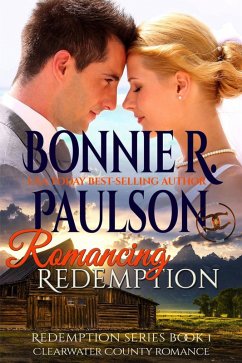 Romancing Redemption (The Sisters of Clearwater County, #1) (eBook, ePUB) - Paulson, Bonnie R.