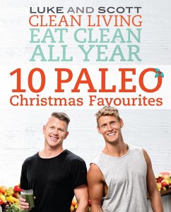 Cover Clean Living Eat Clean All Year: 10 Paleo Christmas Favourites (eBook, ePUB)