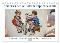 Kinderszenen auf altem Puppengeschirr (Tischkalender 2025 DIN A5 quer), CALVENDO Monatskalender