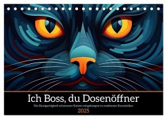 Ich Boss, du Dosenöffner (Tischkalender 2025 DIN A5 quer), CALVENDO Monatskalender