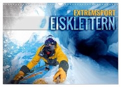 Extremsport Eisklettern (Wandkalender 2025 DIN A3 quer), CALVENDO Monatskalender