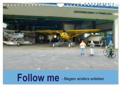 Follow me - fliegen anders erleben (Wandkalender 2025 DIN A4 quer), CALVENDO Monatskalender