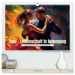 Tanz Leidenschaft in Bewegung (hochwertiger Premium Wandkalender 2025 DIN A2 quer), Kunstdruck in Hochglanz - Calvendo;Waurick, Kerstin