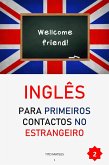 Inglês para Primeiros Contatos no Estrangeiro (Inglês para a vida, #2) (eBook, ePUB) Inglês para Primeiros Contatos no Estrangeiro (Inglês para a vida, #2) (eBook, ePUB)