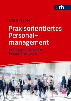 Praxisorientiertes Personalmanagement - Kirschten, Uta