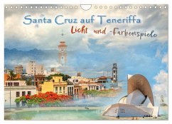 Santa Cruz auf Teneriffa - Licht und Farbenspiele (Wandkalender 2025 DIN A4 quer), CALVENDO Monatskalender