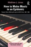 How to Make Music in an Epidemic (eBook, PDF)