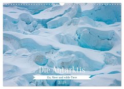 Die Antarktis - Eis, Meer und wilde Tiere (Wandkalender 2025 DIN A3 quer), CALVENDO Monatskalender - Calvendo;Misera, Andreas