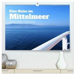 Eine Reise im Mittelmeer (hochwertiger Premium Wandkalender 2025 DIN A2 quer), Kunstdruck in Hochglanz