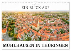 Ein Blick auf Mühlhausen in Thüringen (Wandkalender 2025 DIN A3 quer), CALVENDO Monatskalender