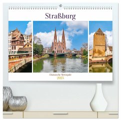 Straßburg - Elsässische Metropole (hochwertiger Premium Wandkalender 2025 DIN A2 quer), Kunstdruck in Hochglanz - Calvendo;Schwarze, Nina