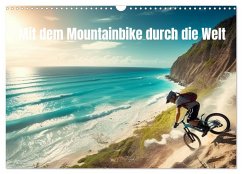 Mit dem Mountainbike durch die Welt (Wandkalender 2025 DIN A3 quer), CALVENDO Monatskalender - Calvendo;Alberts, Tim