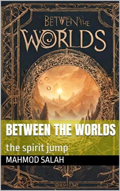 Cover Between The Worlds (The Spirit Jump) (eBook, ePUB)