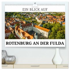 Ein Blick auf Rotenburg an der Fulda (hochwertiger Premium Wandkalender 2025 DIN A2 quer), Kunstdruck in Hochglanz - Calvendo;W. Lambrecht, Markus