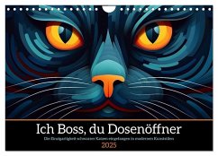 Ich Boss, du Dosenöffner (Wandkalender 2025 DIN A4 quer), CALVENDO Monatskalender