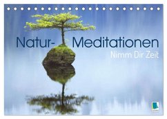 Natur-Meditationen - Nimm Dir Zeit (Tischkalender 2025 DIN A5 quer), CALVENDO Monatskalender