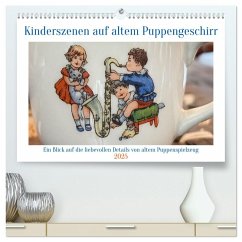 Kinderszenen auf altem Puppengeschirr (hochwertiger Premium Wandkalender 2025 DIN A2 quer), Kunstdruck in Hochglanz