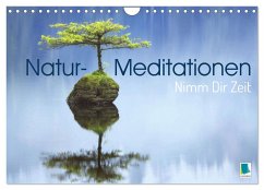 Natur-Meditationen - Nimm Dir Zeit (Wandkalender 2025 DIN A4 quer), CALVENDO Monatskalender