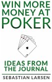 Win More Money At Poker: Ideas From the Journal (eBook, ePUB)