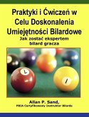 Praktyki i Cwiczen w Celu Doskonalenia Umiejetnosci Bilardowe - Jak zostac ekspertem bilard gracza (eBook, ePUB)