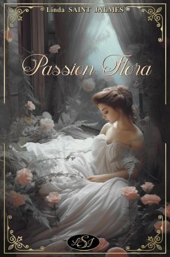 Passion Flora (eBook, ePUB) - Jalmes, Linda Saint