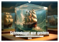 Schneekugel war gestern (Wandkalender 2025 DIN A3 quer), CALVENDO Monatskalender