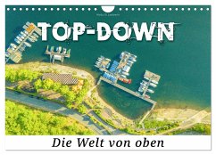 Top-down - Die Welt von oben (Wandkalender 2025 DIN A4 quer), CALVENDO Monatskalender