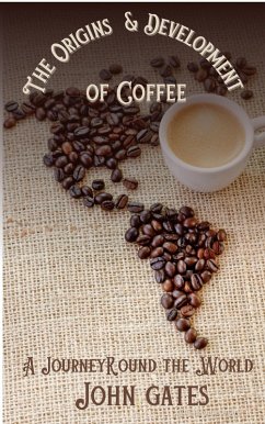 Cover The Origins and Development of Coffee - A Journey Round the World (eBook, ePUB)