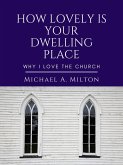 How Lovely is Your Dwelling Place: Why I Love the Church (eBook, ePUB)